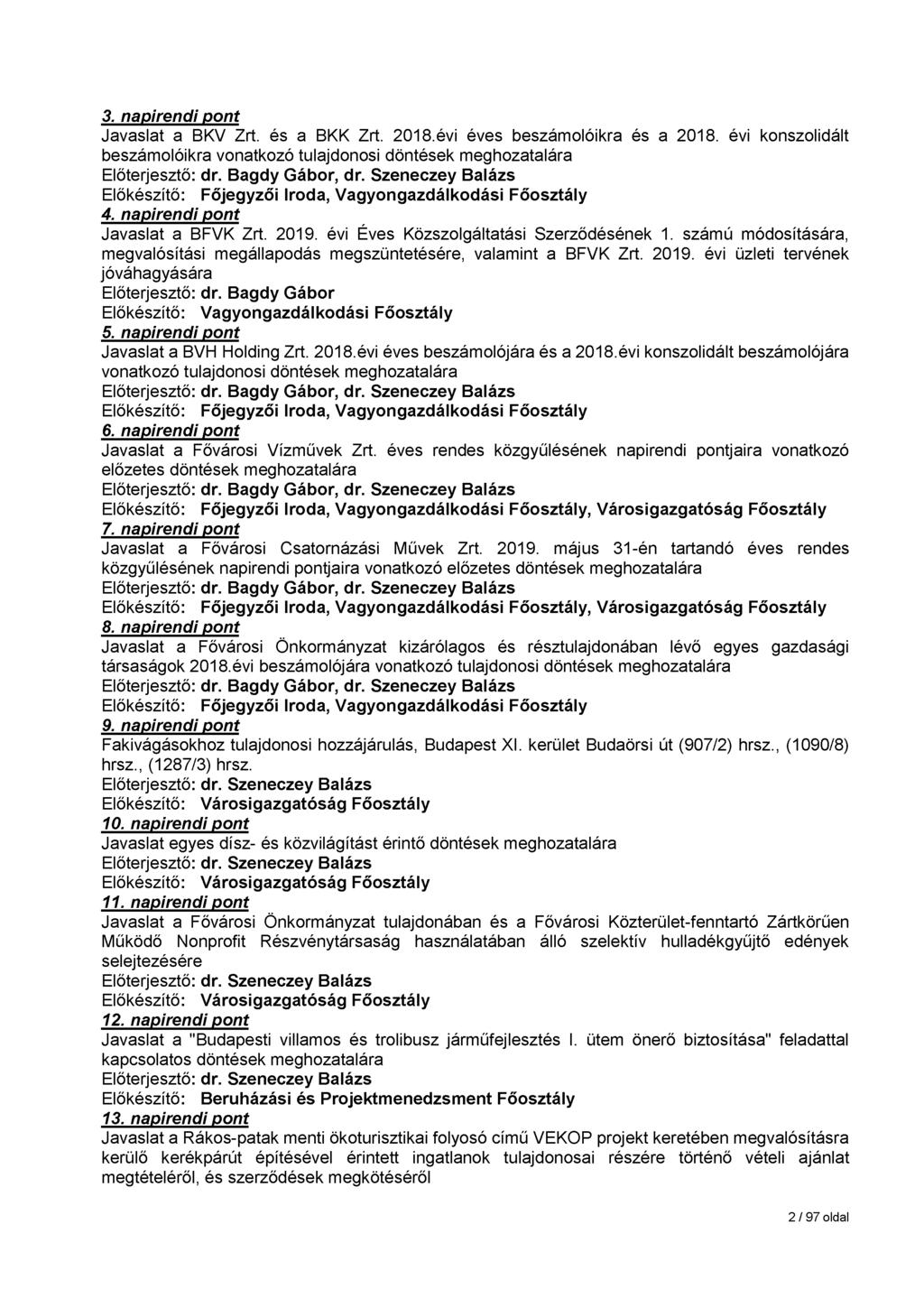 3. napirendi pont Javaslat a BKV Zrt. és a BKK Zrt. 2018.évi éves beszámolóikra és a 2018. évi konszolidált beszámolóikra vonatkozó tulajdonosi döntések meghozatalára, dr.