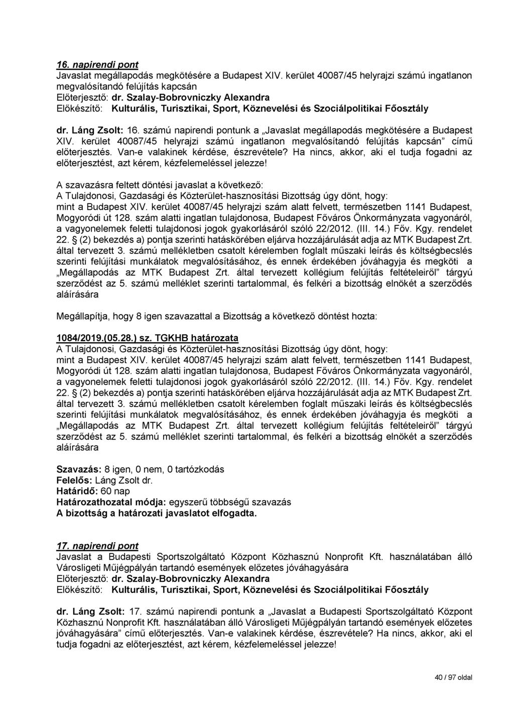 16. napirendi pont Javaslat megállapodás megkötésére a Budapest XIV. kerület 40087/45 helyrajzi számú ingatlanon megvalósítandó felújítás kapcsán Előterjesztő: dr.