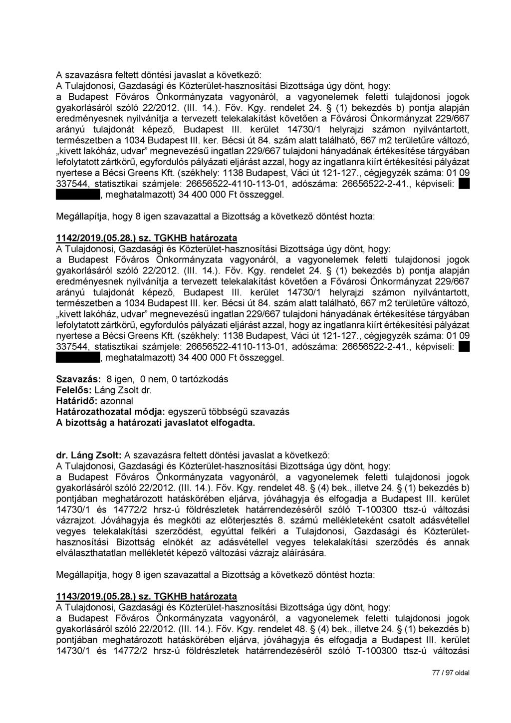 a Budapest Főváros Önkormányzata vagyonáról, a vagyonelemek feletti tulajdonosi jogok gyakorlásáról szóló 22/2012. (III. 14.). Főv. Kgy. rendelet 24.