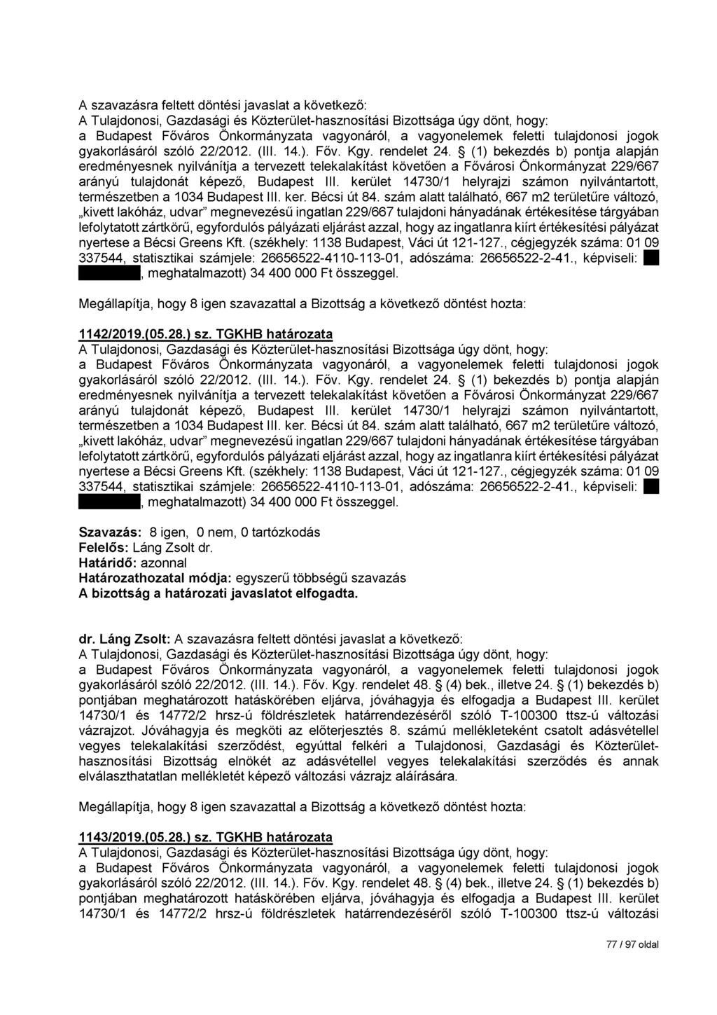 a Budapest Főváros Önkormányzata vagyonáról, a vagyonelemek feletti tulajdonosi jogok gyakorlásáról szóló 22/2012. (III. 14.). Főv. Kgy. rendelet 24.