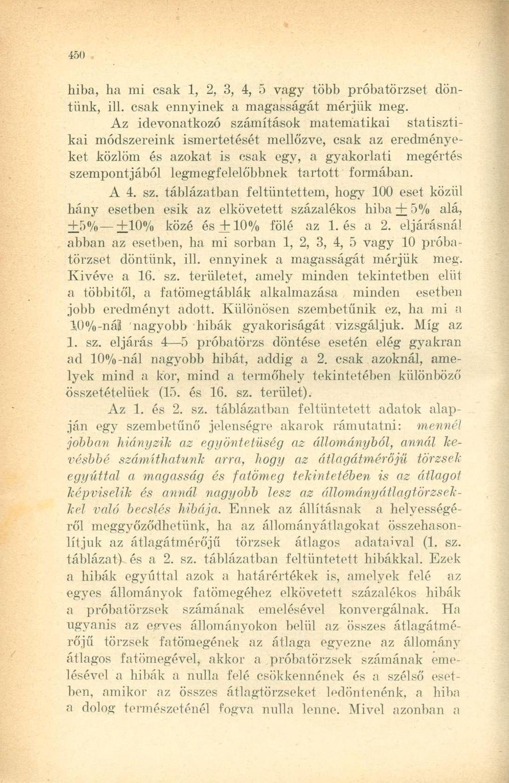 hiba, ha mi csak 1, 2, 3, 4, 5 vagy több próbatörzset döntünk, ill. csak ennyinek a magasságát mérjük meg.