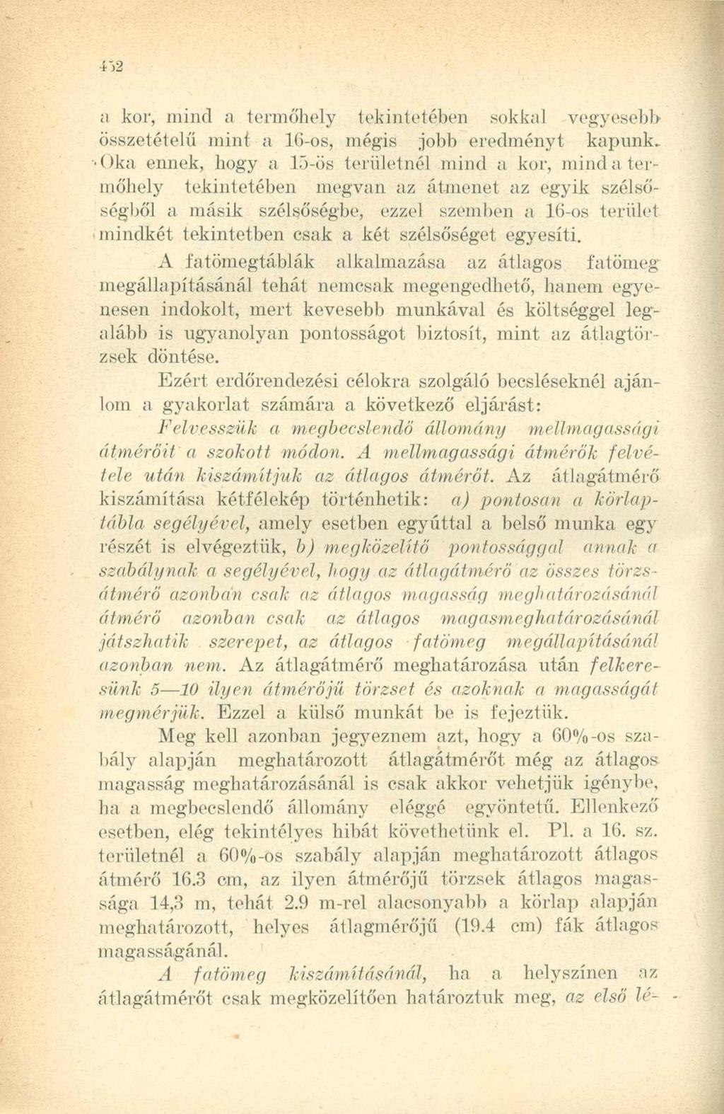 a kor, mind a termőhely tekintetében sokkal vegyesebb összetételű mint a l(i-os, mégis jobb eredményt kapunk.