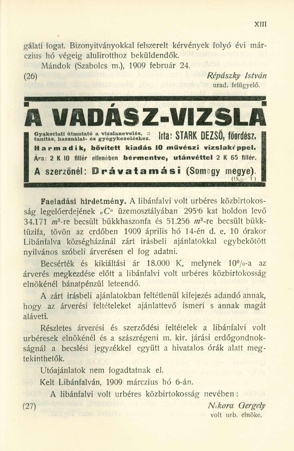 gálati fogat. Bizonyítványokkal felszerelt kérvények folyó évi márczius hó végéig alulírotthoz beküldendők. Mándok (Szabolcs m.), 1909 február 24. (26) Répászky István urad. felügyelő.