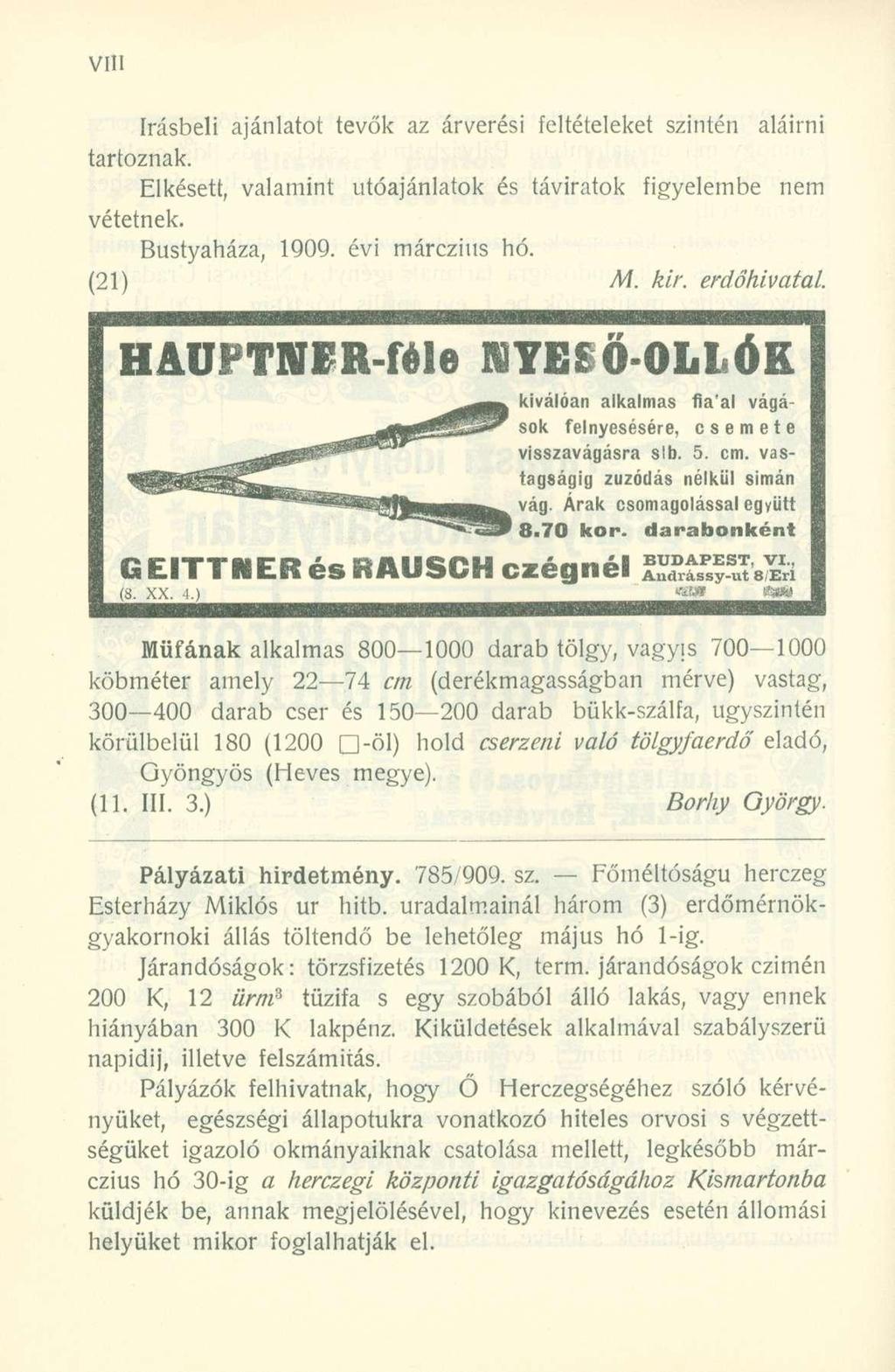 írásbeli ajánlatot tevők az árverési feltételeket szintén HAUPTNFR-féle MYE Ö-OLI ÓK GEITTNER és RAUSCH czégnél kiválóan alkalmas fia al vágások felnyesésére, csemete visszavágásra slb. 5. cm.