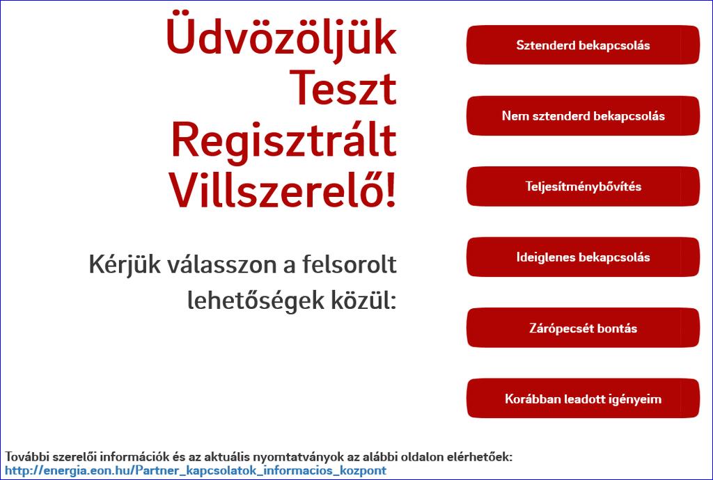 Regisztrált szerelői felület A sikeres belépést követően egy ehhez hasonló képernyő fogad: Változás: az eddigi lehetőségek 2 további funkcióval bővültek: