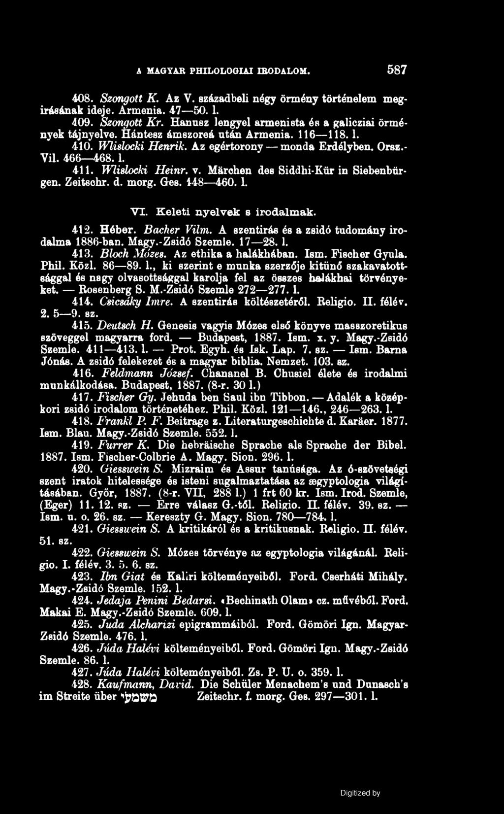A MAGYAR PHILOLOGIAI IBODALOM. 587 408. Szongott K. Az V. századbeli négy örmény történelem megírásának ideje. Armenia. 47 50.1. 409. Szongott Kr.