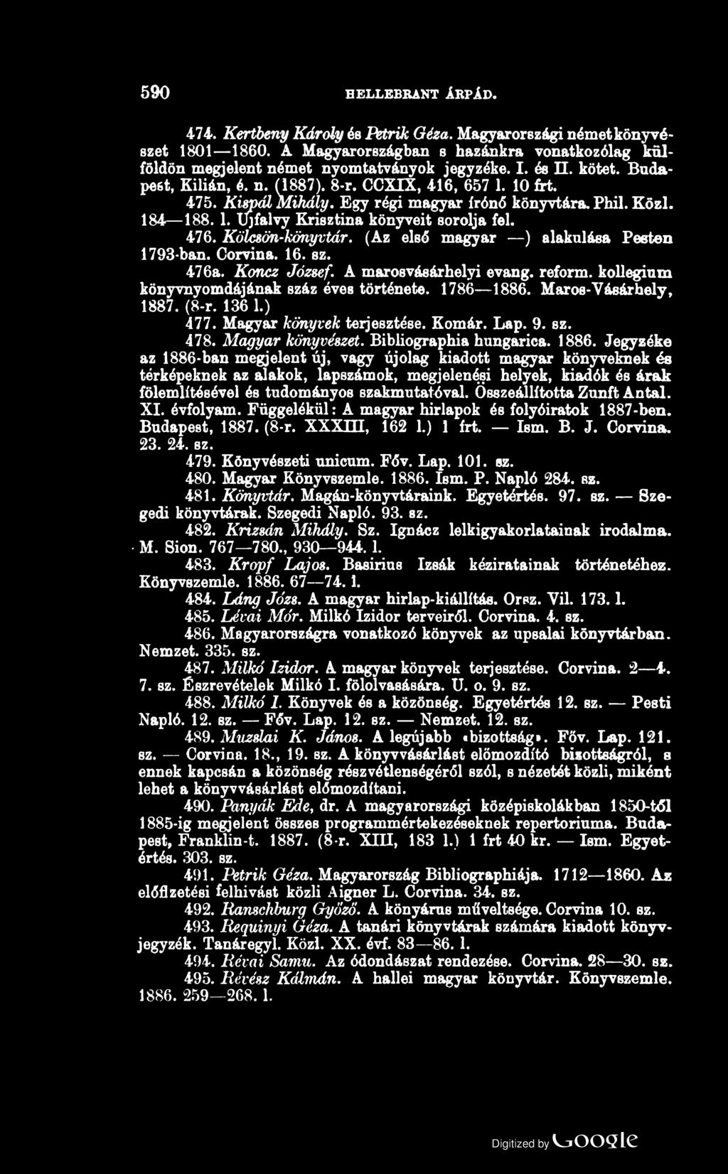 590 HELLEBBANT ÁRPÁD. 474. Kertbeny Károly és Pstrik Géza. Magyarországi német könyvé - szét 1801 1860. A Magyarországban s hazánkra vonatkozólag külföldön megjelent német nyomtatványok jegyzéke. I.