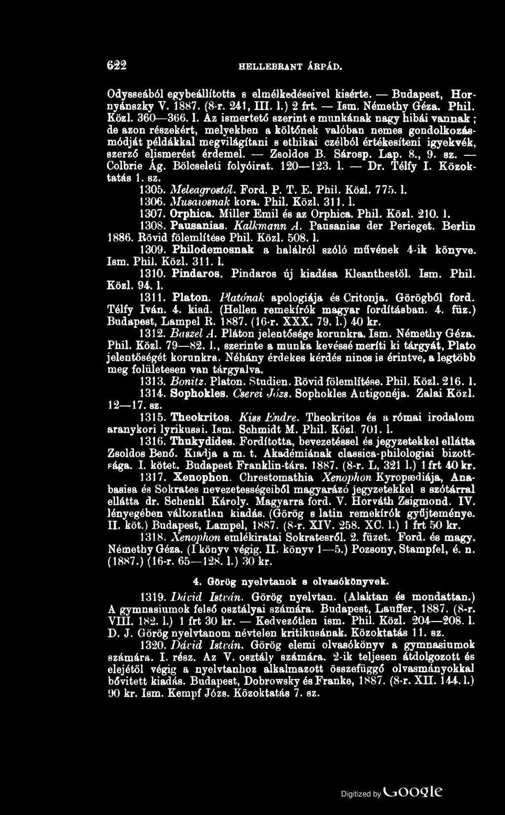 622 HELLEBRANT ÁRPÁD. Odyseeából egybeállífcotta s elmélkedéseivel kisérte. Budapest, Hornyánszky Y. 18