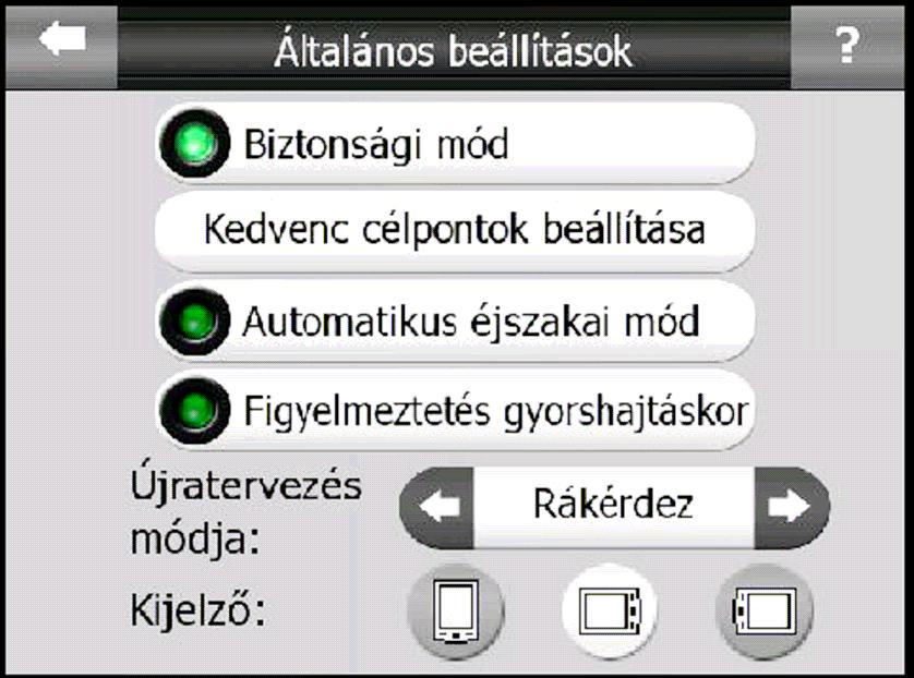 5.1 Általános beállítások Itt változtathatjuk meg a dreimgo alapbeállításait. 5.1.1 Biztonsági üzemmód A Biztonsági üzemmód a vezetõ figyelmének az úton tartása érdekében meggátolja a felhasználót abban, hogy 10 km/h sebesség felett használja az érintõképernyõt.