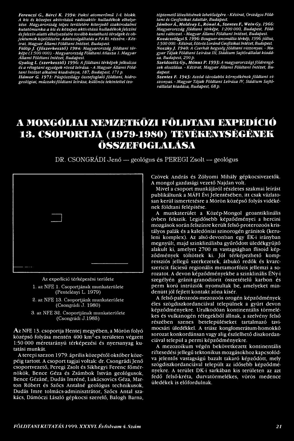 - A Magyar Állami Földtani Intézet alkalmi kiadványa, 187, Budapest, 171 p. Hámor G.