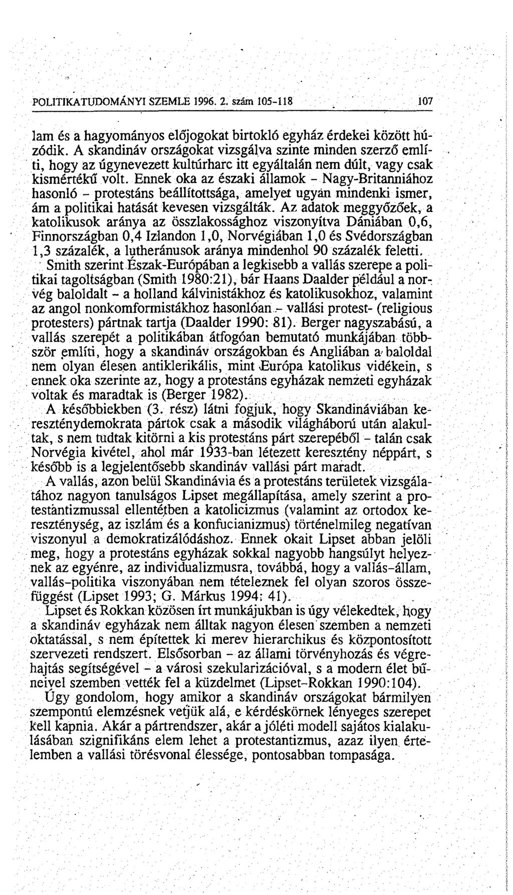 POLITIKATUDOMÁNYI SZEMLE 1996.2. szám 105-118 V 107 lám és a hagyományos előjogokat birtokló egyház érdekei között húzódik.