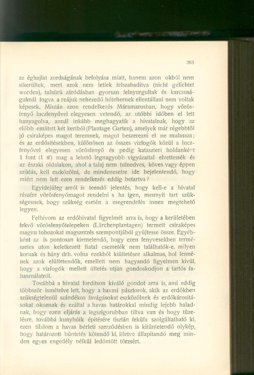 az éghajlat zordságának befolyása miatt, hanem azon okból nem sikerültek, mert azok nem lettek felszabadítva (nicht gelichtet worden), tulsürü záródásban gyorsan felnyurgultak és karcsúságuknál fogva