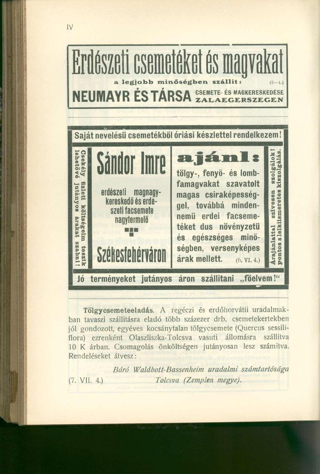 a legjobb minőségben szállít: (5 4.) NEUMAYR É S TÁRSA ZEZ_S 5 S Saját nevelésű csemetékből óriási készlettel rendelkezem!