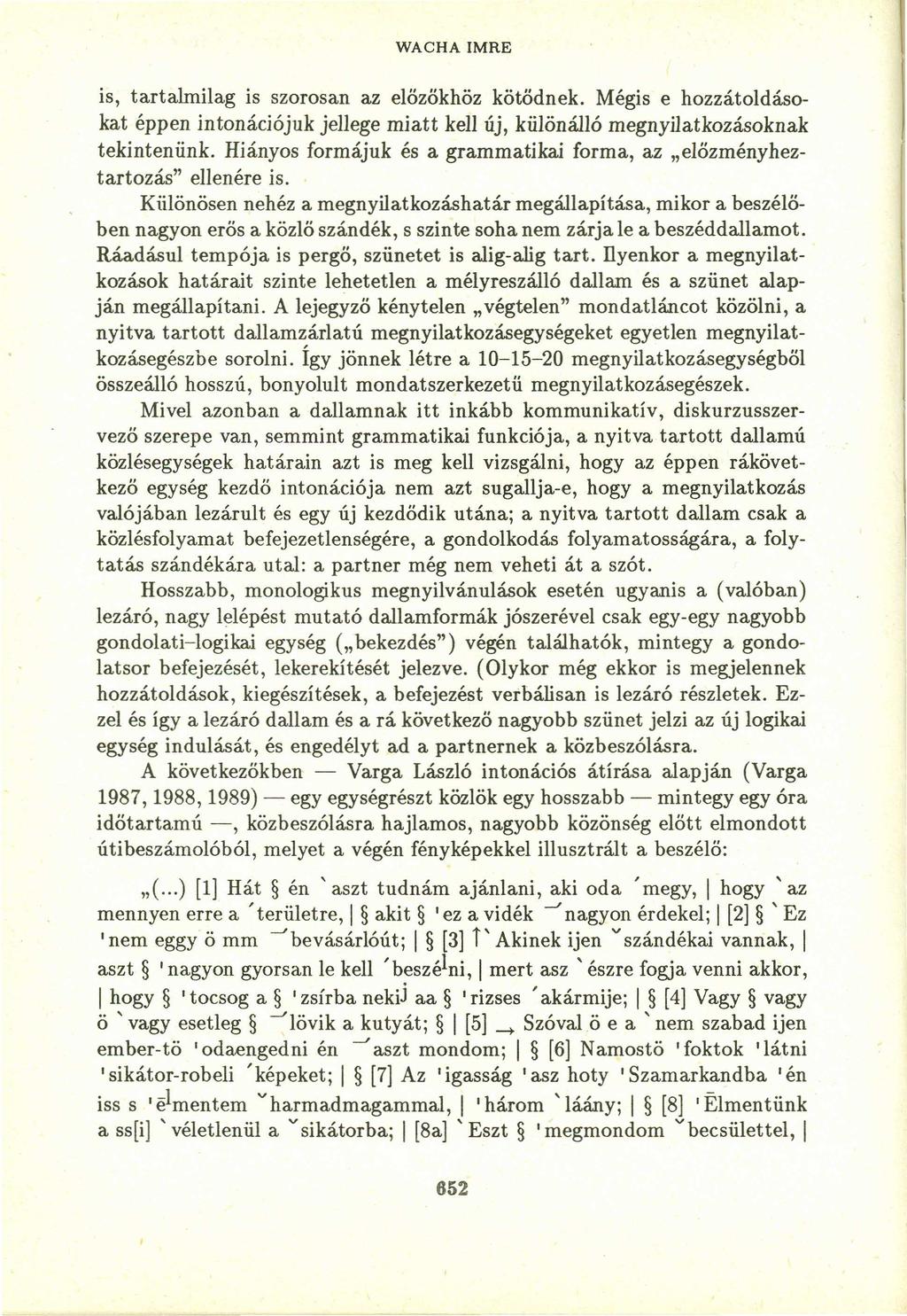 WACHAIMREzyxwvutsrqponmlkjihgfedcbaZYXWVUTSRQPON is, tartalmilag is szorosan az előzőkhöz kötődnek.