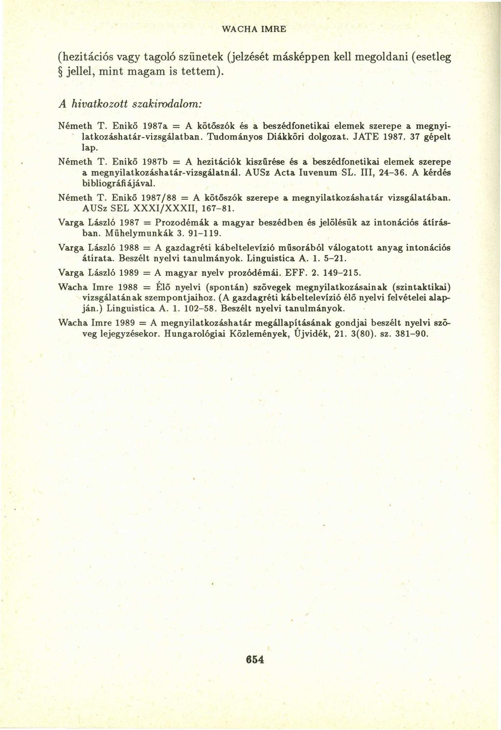 WACHA IMRE (hezitációs vagy tagoló szünetek (jelzését másképpen kell megoldani (esetleg jellel, mint magam is tettem).