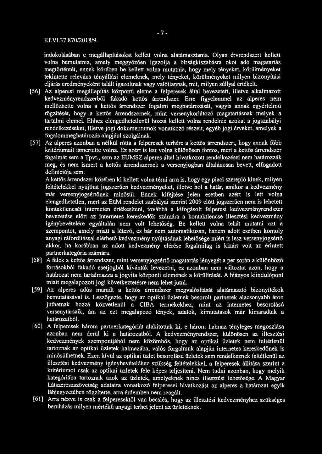 - 7 - indokolásában e megállapításokat kellett volna alátámasztania.