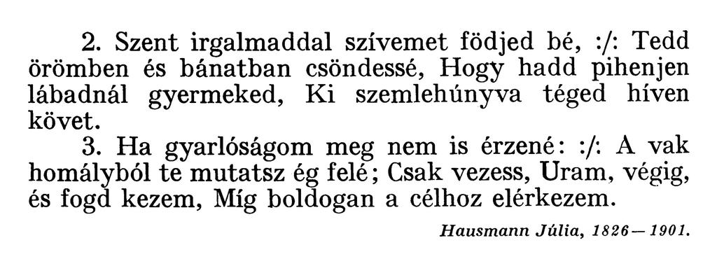 Add, hogy így ismerjenek, így lássanak bennünket, és így a Te gyermekeidként tudjunk járni e jelenvaló világban, mint a Te megváltottjaid; dicsőségedre élni, munkádban fáradozni.