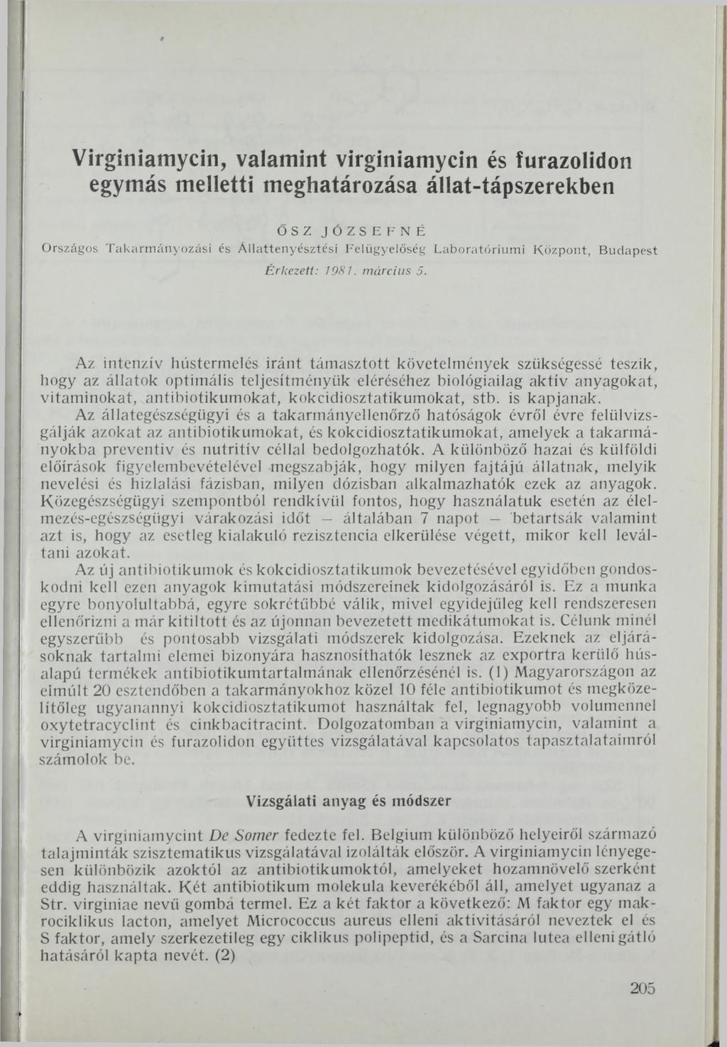 Virginiamycin, valamint virginiamycin és furazolidon egymás melletti meghatározása állat-tápszerekben Ő SZ JÓZSEFNÉ Országos Takarmányozási és Állattenyésztési Felügyelőség Laboratóriumi Központ,
