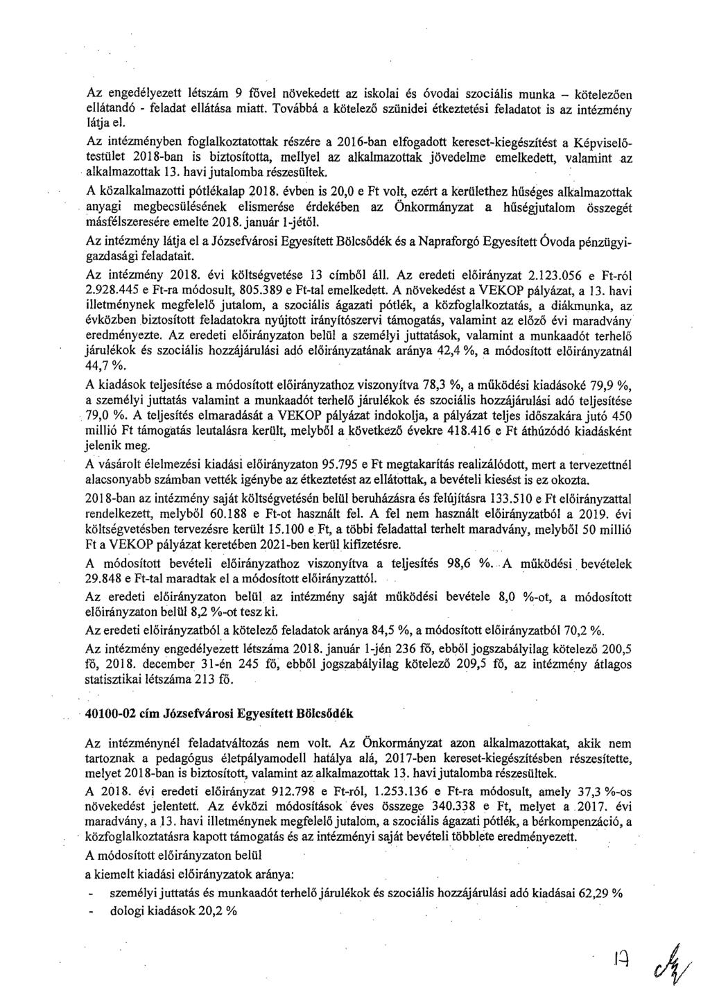 Az engedélyezett létszám 9 fővel növekedett az iskolai és óvodai szociális munka kötelezően ellátandó - feladat ellátása miatt.