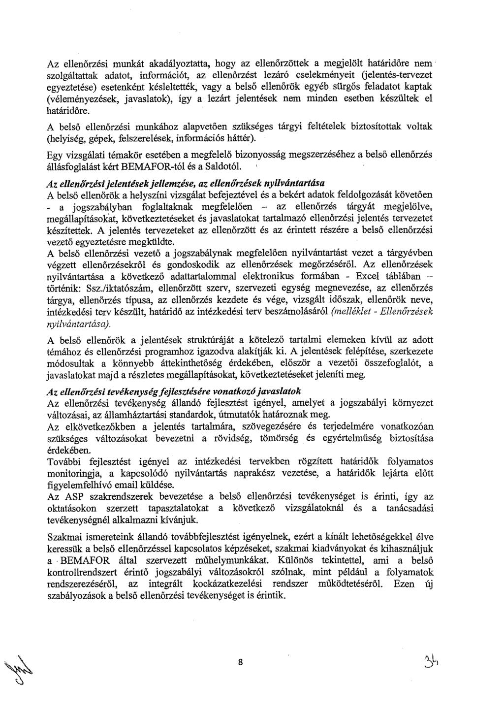 Az ellenőrzési munkát akadályoztatta, hogy az ellenőrzöttek a megjelölt határidőre nem szolgáltattak adatot, információt, az ellenőrzést lezáró cselekményeit (jelentés-tervezet egyeztetése)