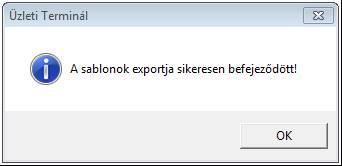 Az Igen gombra kattintva exportálásra kerülnek a forint átutalási, a VIBER átutalási, a beszedési és a hatósági átutalási megbízás sablonok is.