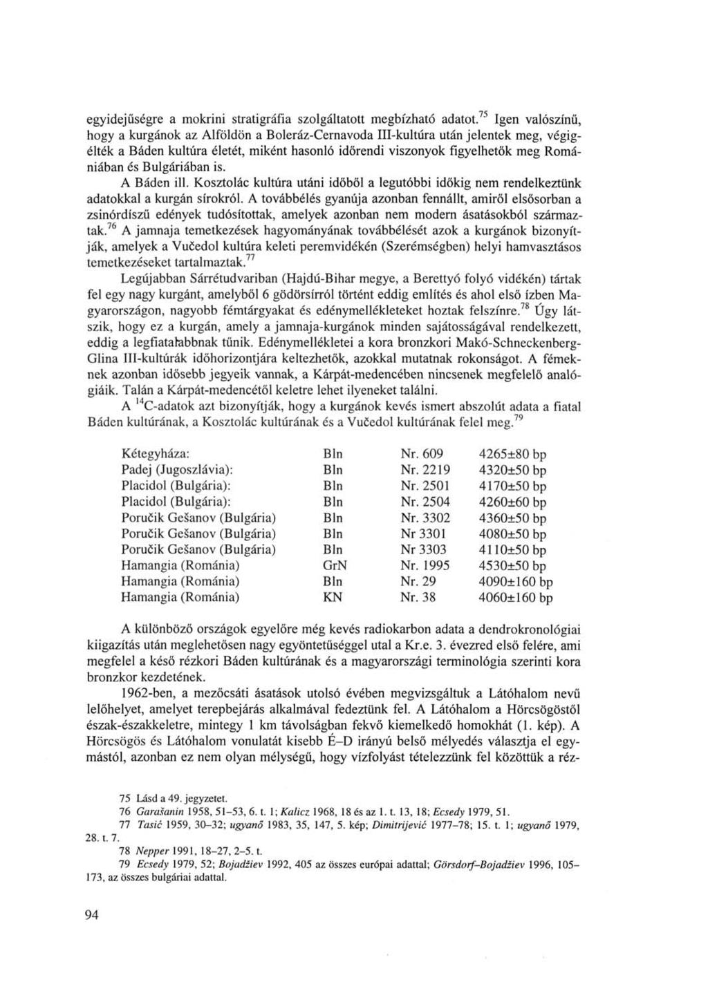 egyidejűségre a mokrini stratigráfia szolgáltatott megbízható adatot.