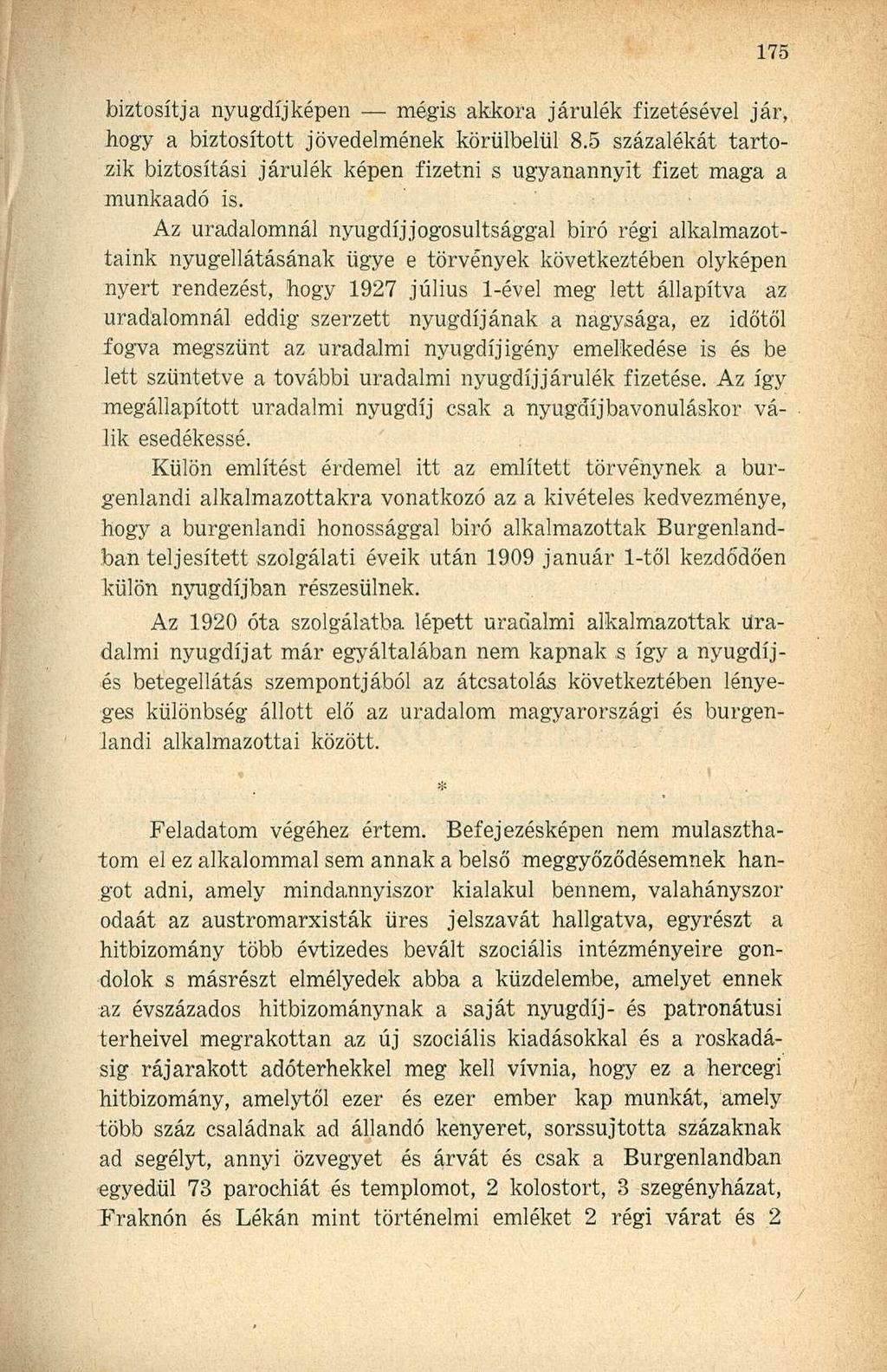 biztosítja nyugdíjképen mégis akkora járulék fizetésével jár, hogy a biztosított jövedelmének körülbelül 8.