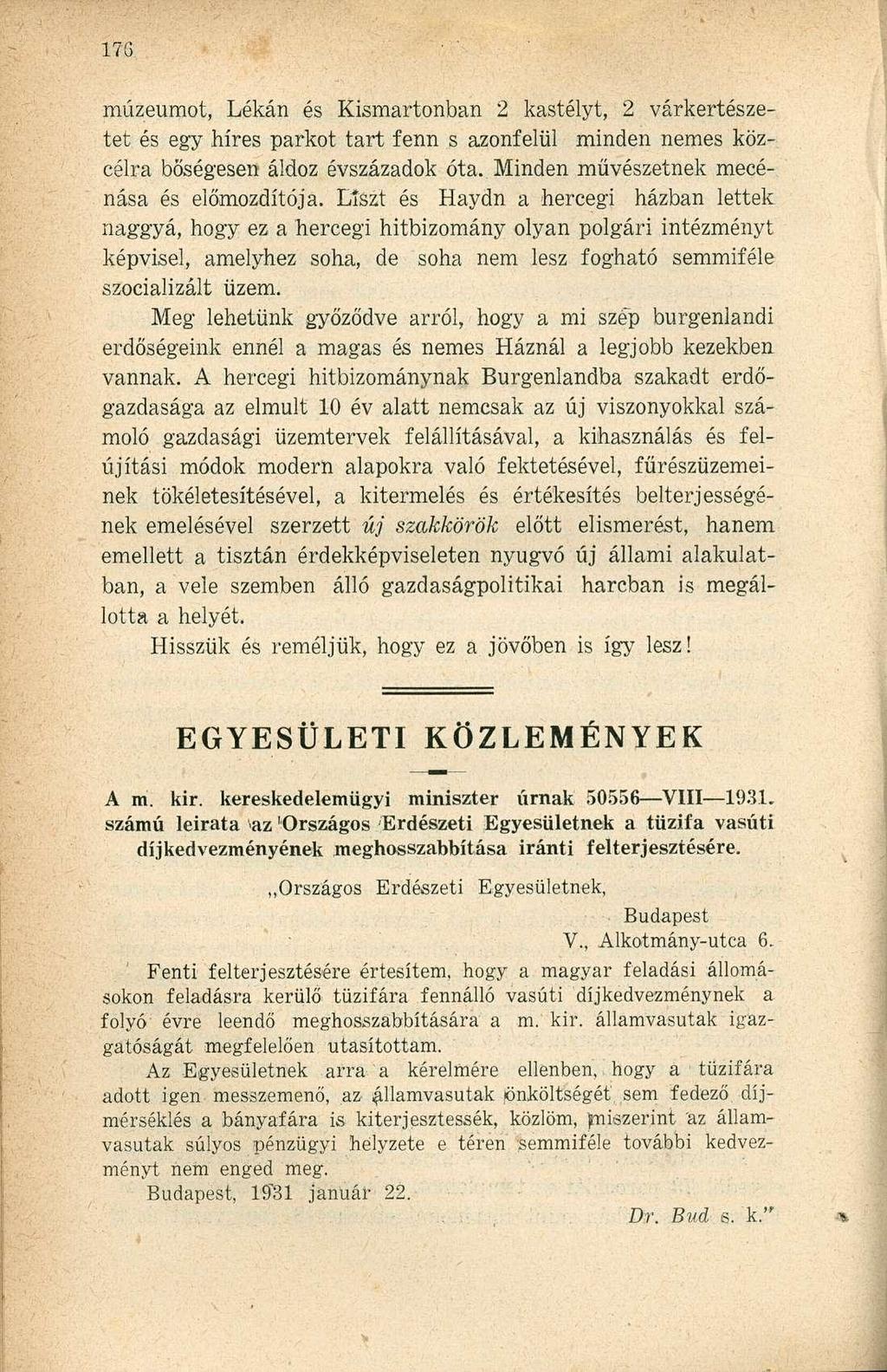 múzeumot, Lékán és Kismartonban 2 kastélyt, 2 várkertészetet és egy híres parkot tart fenn s azonfelül minden nemes közcélra bőségesen áldoz évszázadok óta.