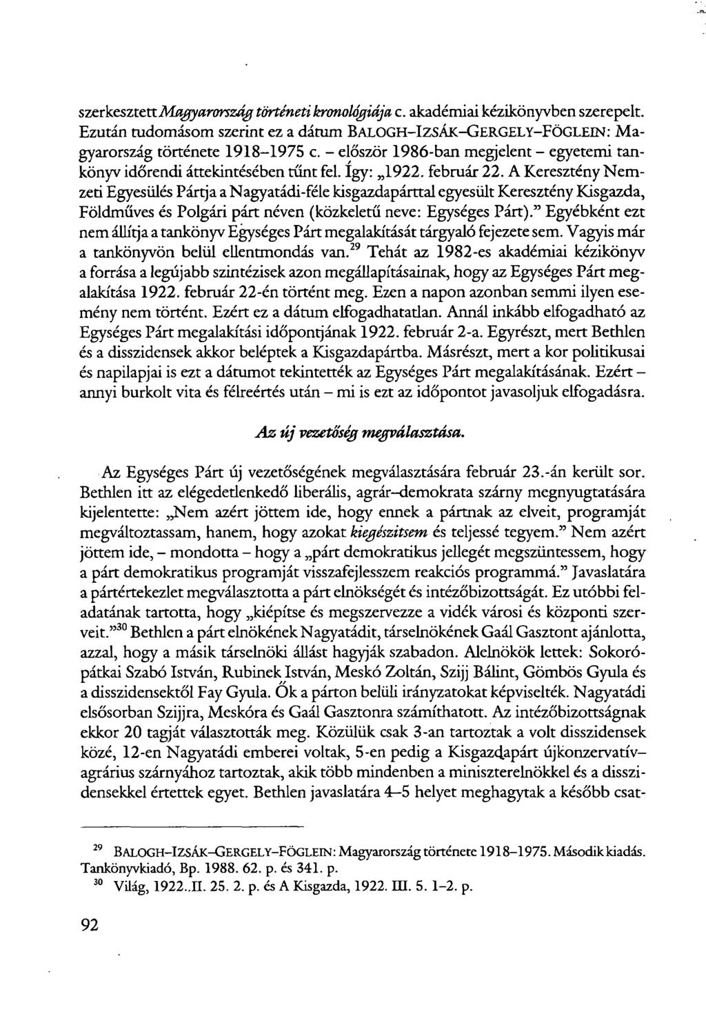 sttvkosztcxtmagyarország történeti kronológiája, c. akadémiai kézikönyvben szerepelt. Ezután tudomásom szerint ez a dátum BALOGH-IZSÁK-GERGELY-FÖGLEIN: Magyarország története 1918-1975 c.