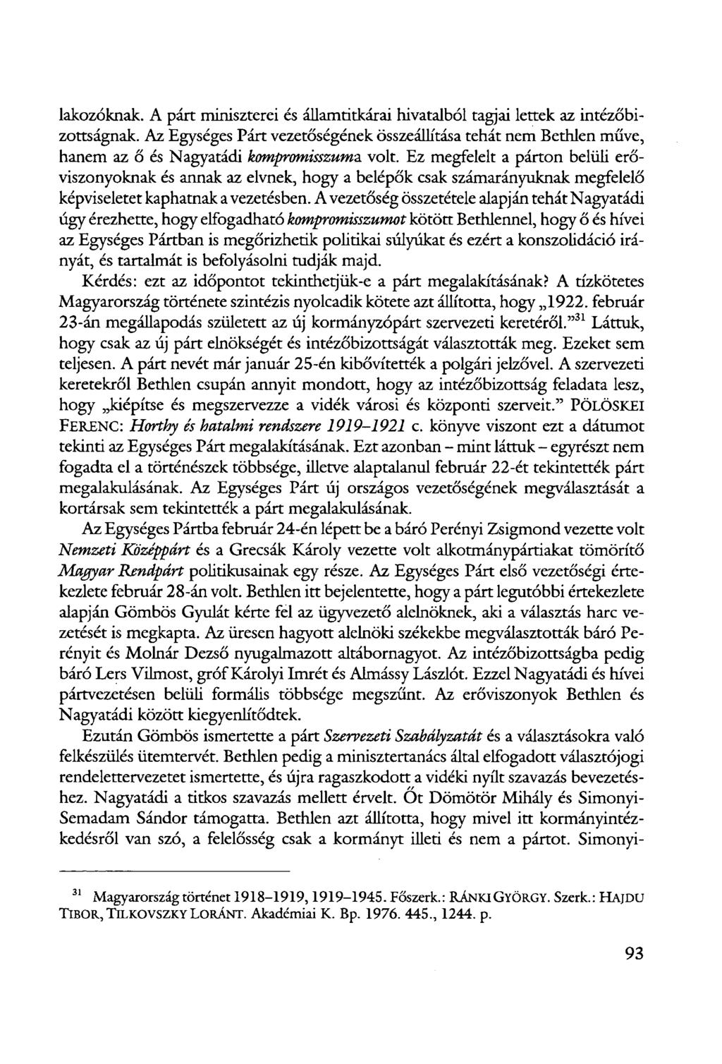 lakozóknak. A párt miniszterei és államtitkárai hivatalból tagjai lettek az intézőbizottságnak.