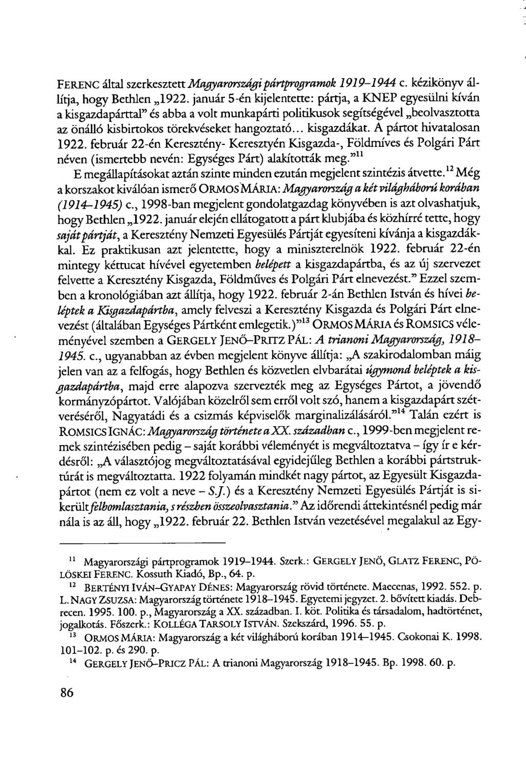 FERENC által szerkesztett Magyarországi pártprogramok 1919-1944 c. kézikönyv állítja, hogy Bethlen 1922.