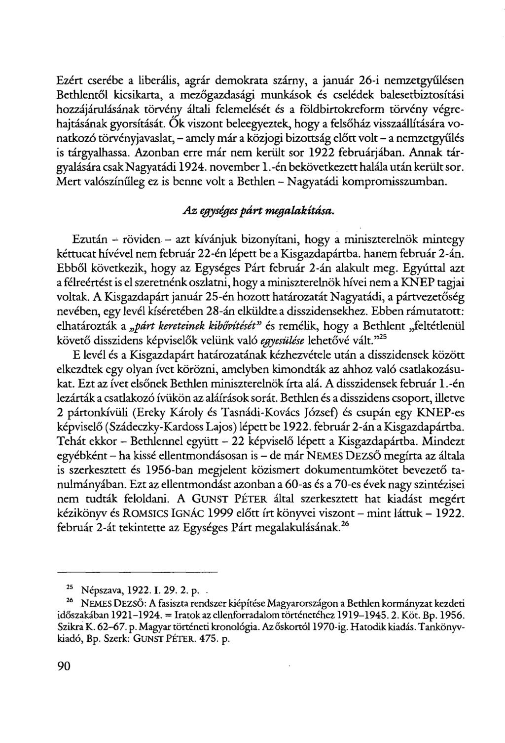 Ezért cserébe a liberális, agrár demokrata szárny, a január 26-i nemzetgyűlésen Bethlentől kicsikarta, a mezőgazdasági munkások és cselédek balesetbiztosítási hozzájárulásának törvény általi