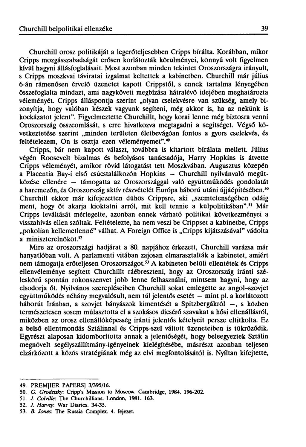 Churchill belpolitikai ellenzéke 39 Churchill orosz politikáját a legerőteljesebben Cripps bírálta.