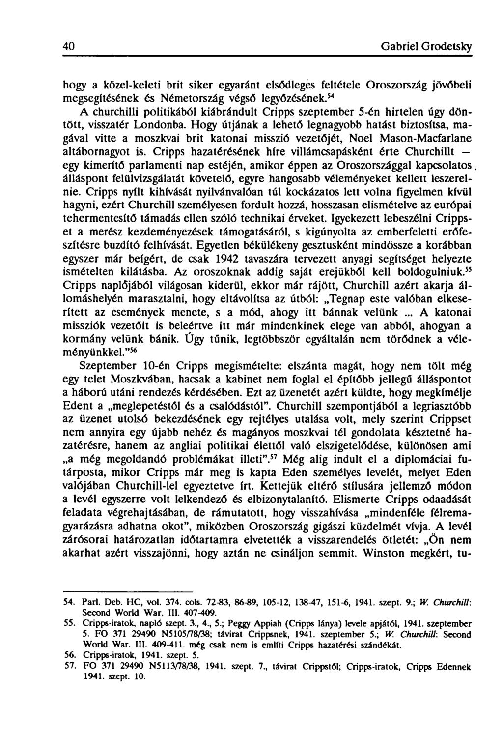 40 Gabriel Grodetsky hogy a közel-keleti brit siker egyaránt elsődleges feltétele Oroszország jövőbeli megsegítésének és Németország végső legyőzésének.