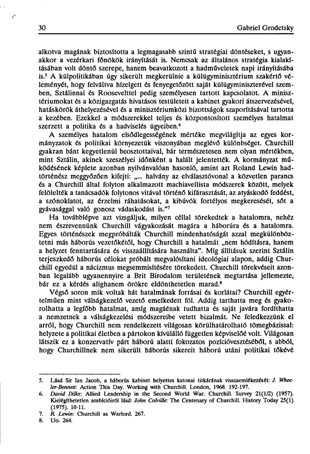 г 30 Gabriel Grodetsky alkotva magának biztosította a legmagasabb szintű stratégiai döntéseket, s ugyanakkor a vezérkari főnökök irányítását is.