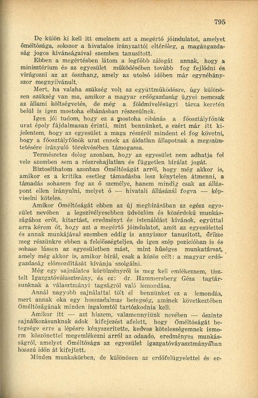 De külön ki kell itt emelnem azt a megértő jóindulatát, amelyet őméltósága, sokszor a hivatalos irányzattól eltérőíeg, a magángazdaság jogos kívánságaival szemben tanúsított.