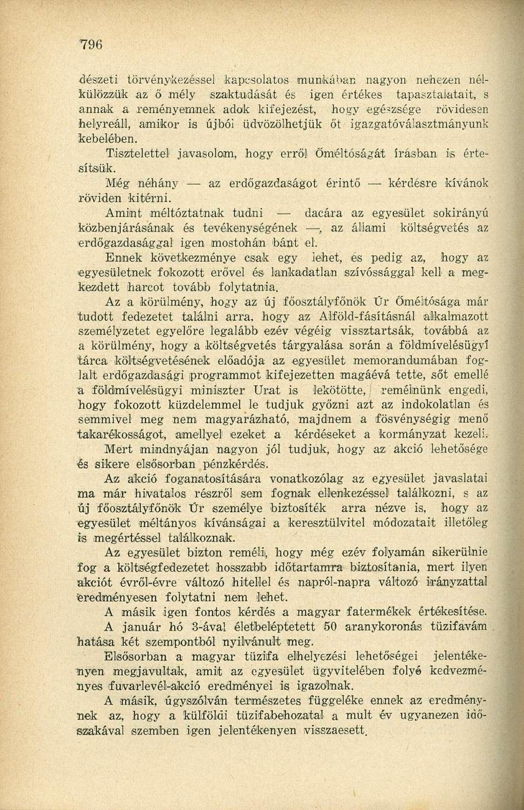 dészeti törvénykezéssel kapcsolatos munkában nagyon nehezen nélkülözzük az ő mély szaktudását és igen értékes tapasztalatait, s annak a reményemnek adok kifejezést, hogy egészsége rövidesen