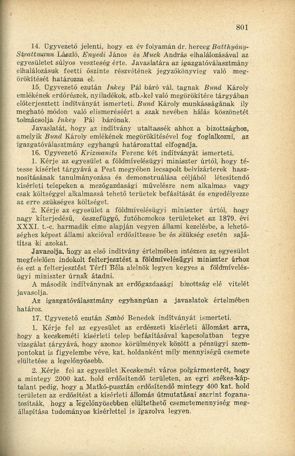 14. Ügyvezető jelenti, hogy ez év folyamán dr. herceg Batthyány- Sttruttmann László, Enyedi János és Muck András elhalálozásával az egyesületet súlyos veszteséig érte.
