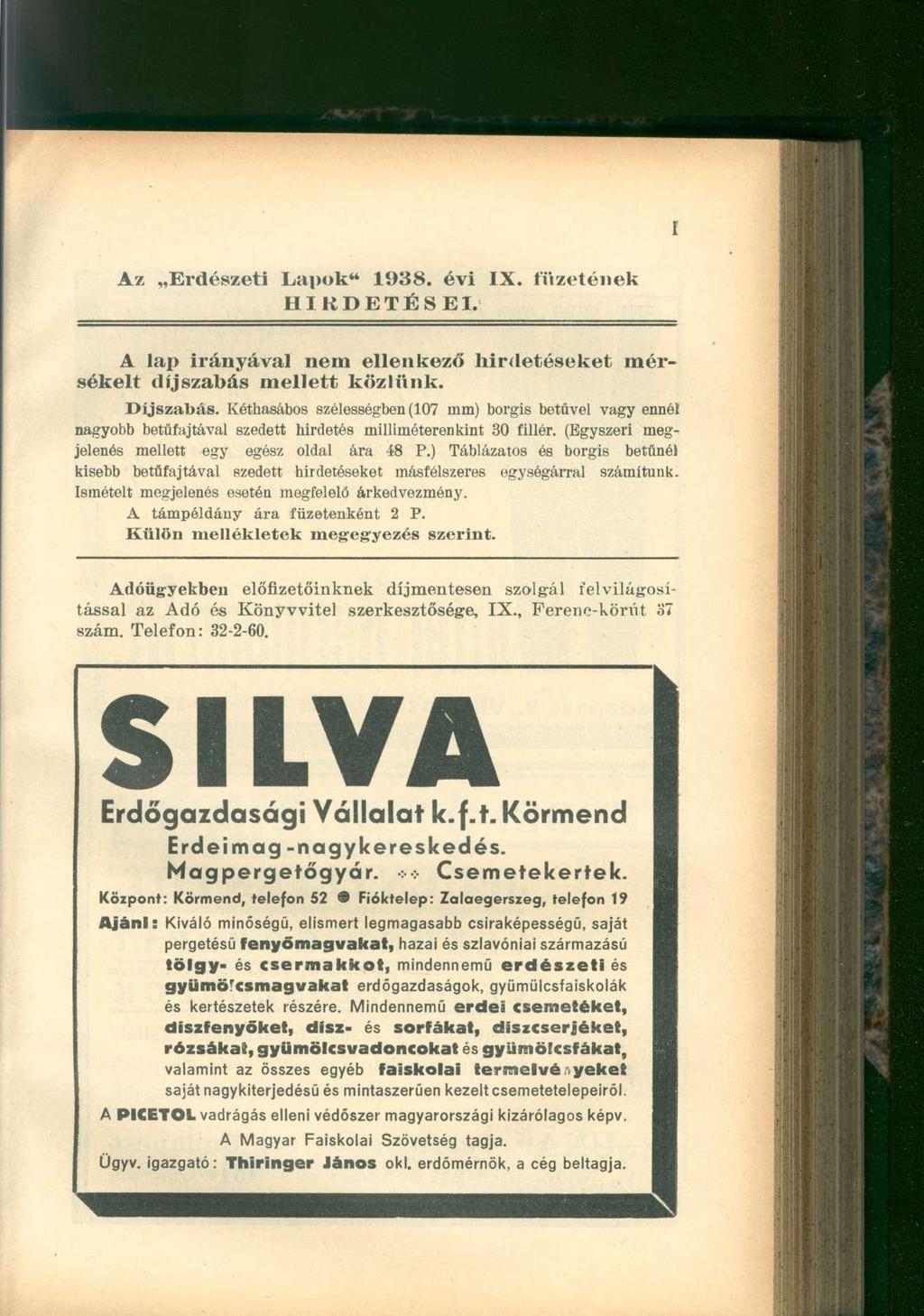 Az Erdészeti Lapok" 1938. évi IX. füzetének HIRDETÉSEI. A lap irányával nem ellenkező hirdetéseket mérsékelt díjszabás mellett közlünk. Díjszabás.