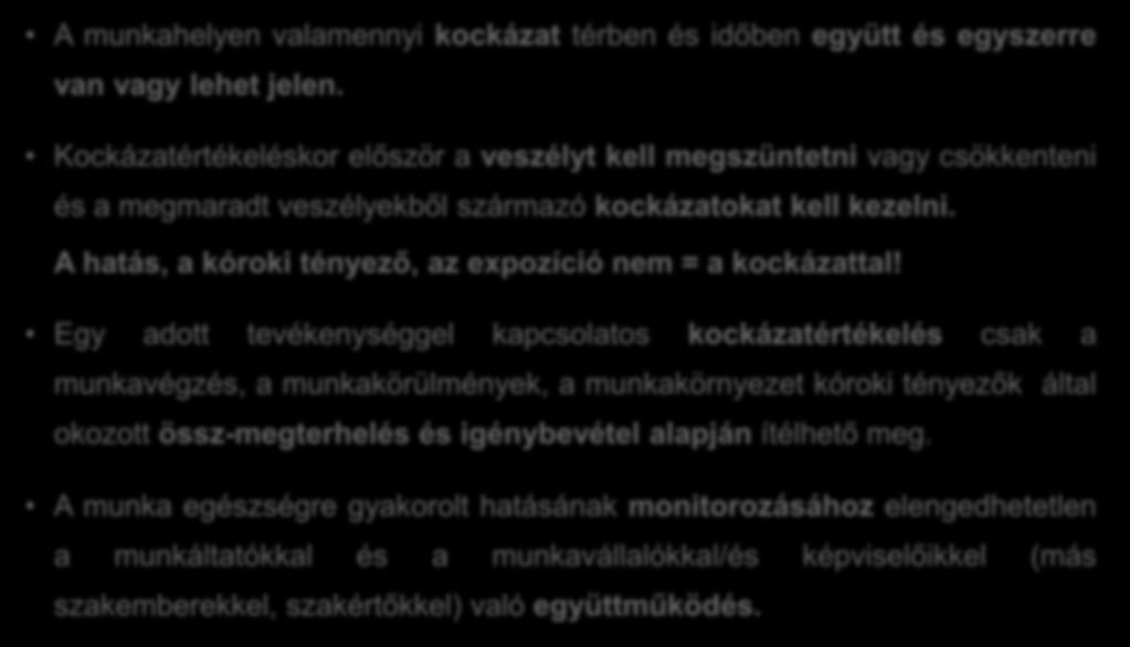 A kockázatértékelés általános elvei és speciális munkaegészségügyi szempontjai A munkahelyen valamennyi kockázat térben és időben együtt és egyszerre van vagy lehet jelen.