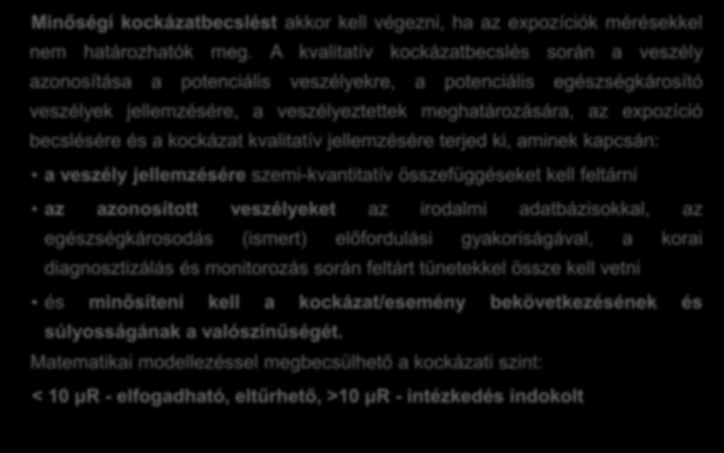 Minőségi munkaegészségügyi kockázatbecslés Minőségi kockázatbecslést akkor kell végezni, ha az expozíciók mérésekkel nem határozhatók meg.