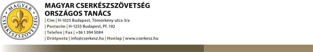 Országos Tanács határozatok 2013. október 12. (szombat) Magyar Cserkészszövetség Székház Budapest II., Tömörkény u. 3/a OT 2013.10.12./1. titkárságvezetőt.