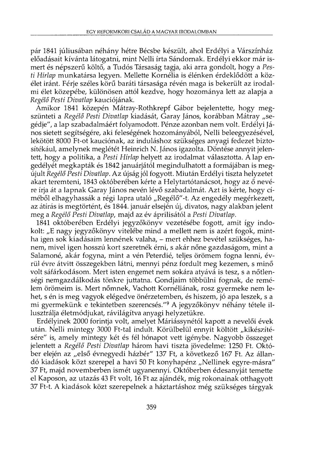 EGY REFORMKORI CSALÁD A MAGYAR IRODALOMBAN pár 1841 júliusában néhány hétre Bécsbe készült, ahol Erdélyi a Várszínház előadásait kívánta látogatni, mint Nelli írta Sándornak.