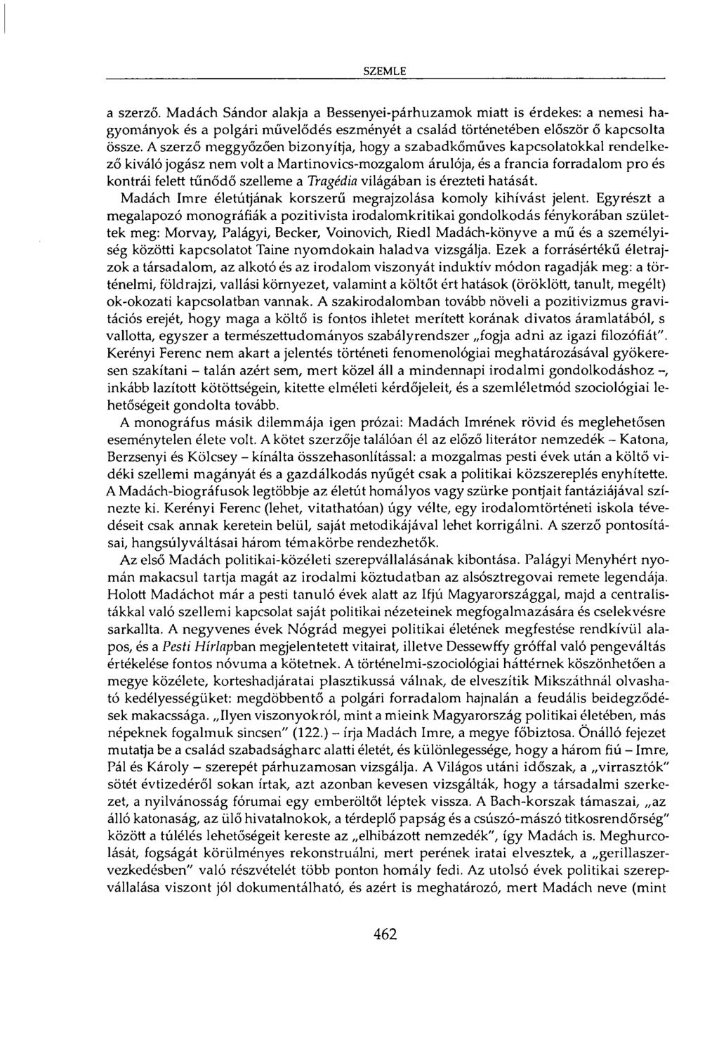 SZEMLE a szerző. Madách Sándor alakja a Bessenyei-párhuzamok miatt is érdekes: a nemesi hagyományok és a polgári művelődés eszményét a család történetében először ő kapcsolta össze.