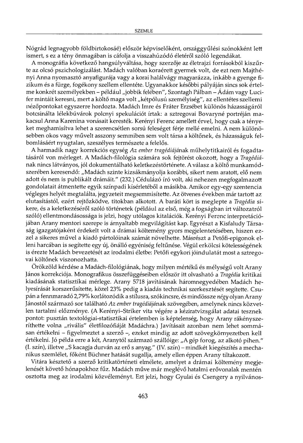 SZEMLE Nógrád legnagyobb földbirtokosáé) először képviselőként, országgyűlési szónokként lett ismert, s ez a tény önmagában is cáfolja a visszahúzódó életéről szóló legendákat.
