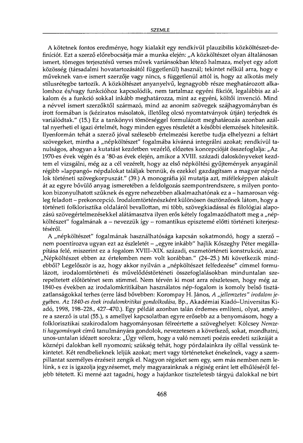 SZEMLE A kötetnek fontos eredménye, hogy kialakít egy rendkívül plauzibilis közköltészet-definíciót.