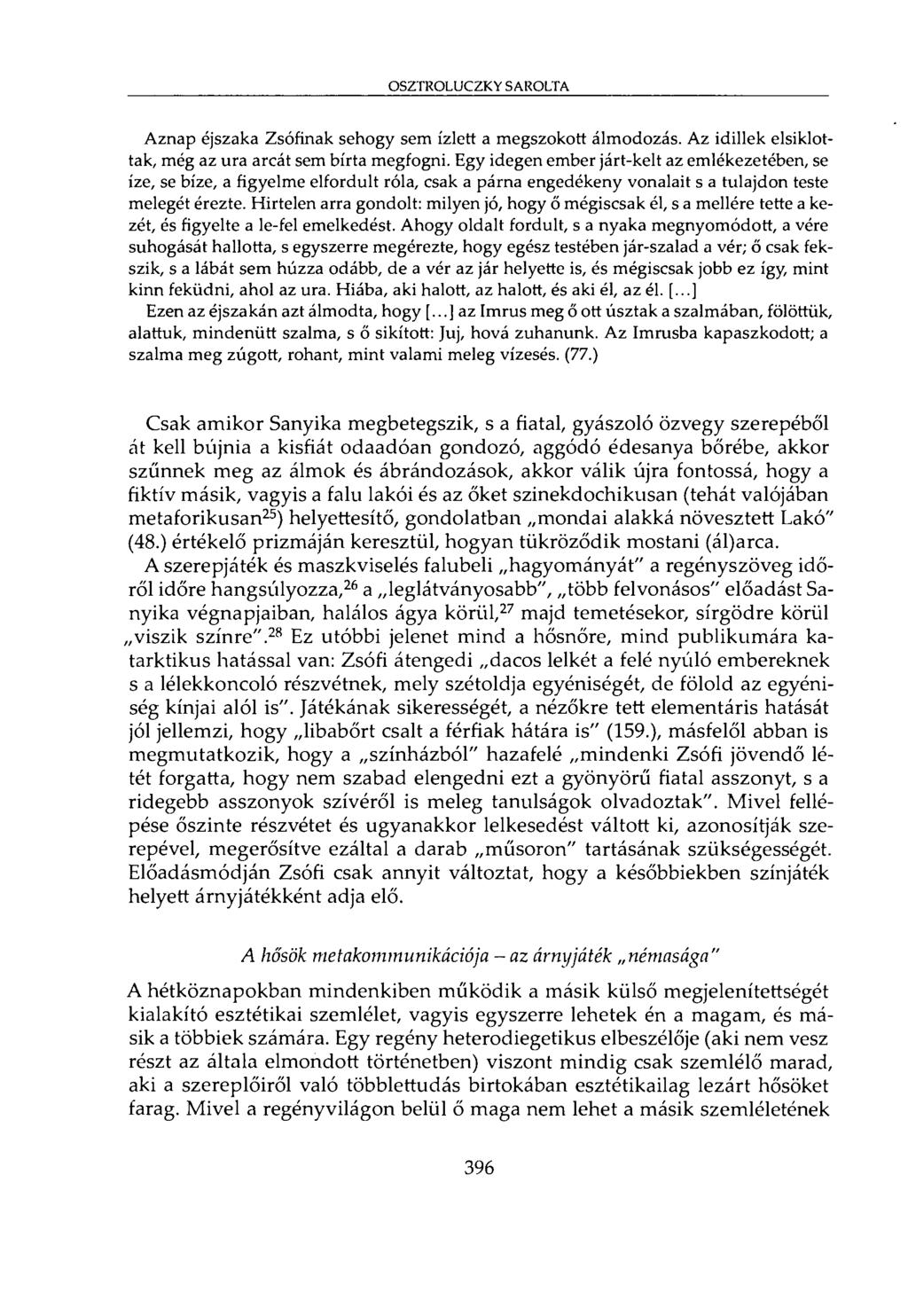 OSZTROLUCZKY SAROLTA Aznap éjszaka Zsófinak sehogy sem ízlett a megszokott álmodozás. Az idillek elsiklottak, még az ura arcát sem bírta megfogni.