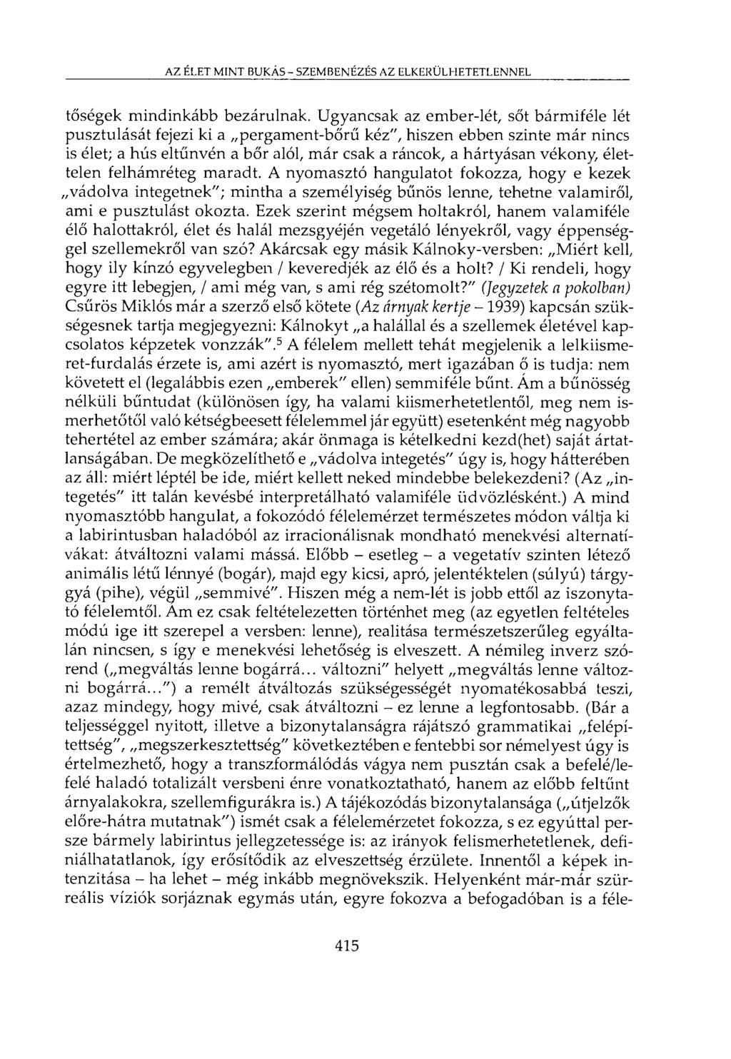 AZ ÉLET MINT BUKÁS - SZEMBENÉZÉS AZ ELKERÜLHETETLENNEL tőségek mindinkább bezárnlnak.