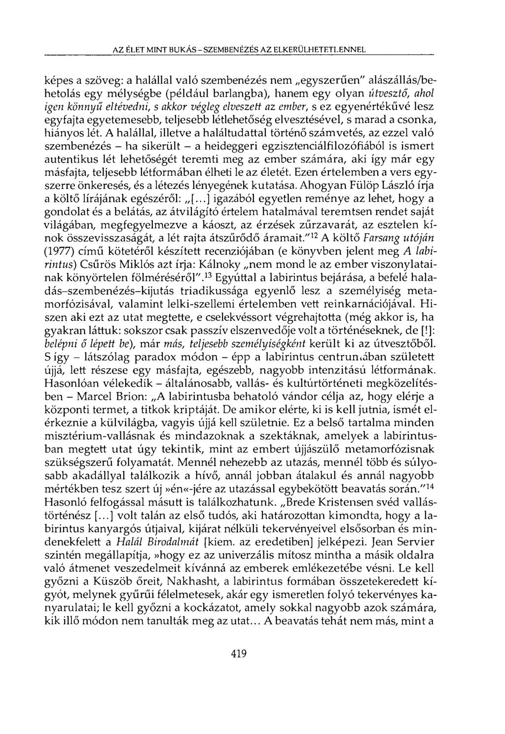 AZ ÉLET MINT BUKÁS - SZEMBENÉZÉS AZ ELKERÜLHETETLENNEL képes a szöveg: a halállal való szembenézés nem egyszerűen" alászállás/behetolás egy mélységbe (például barlangba), hanem egy olyan útvesztő,