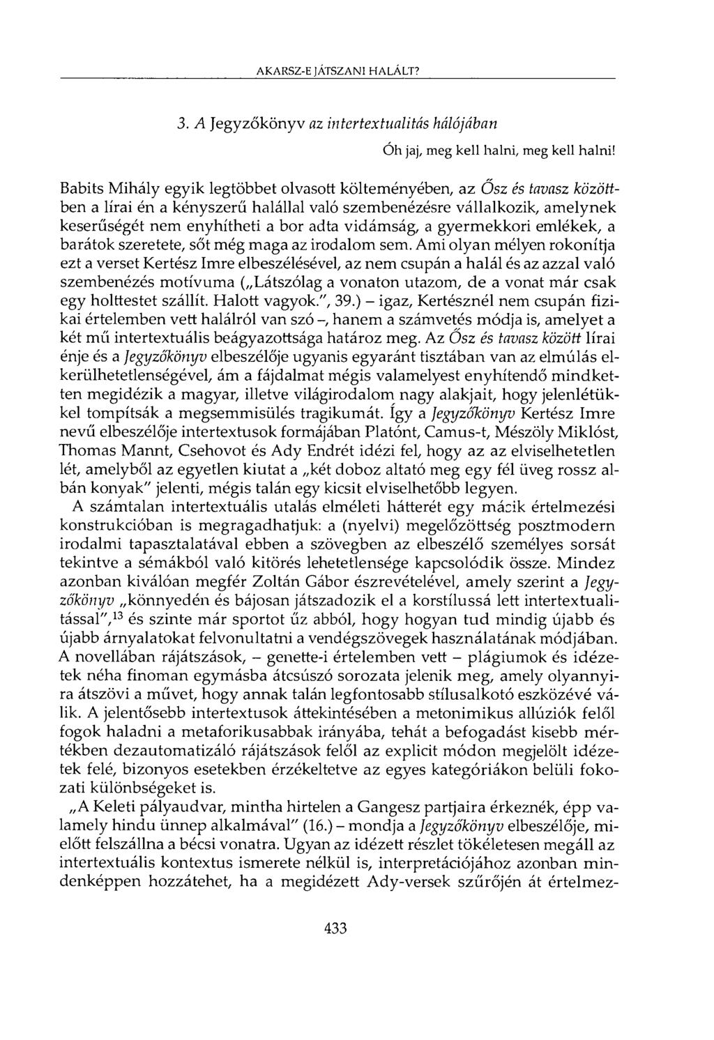 AKARSZ-E JÁTSZANI HALÁLT? 3. A Jegyzőkönyv az intertextualitás hálójában Oh jaj, meg kell halni, meg kell halni!